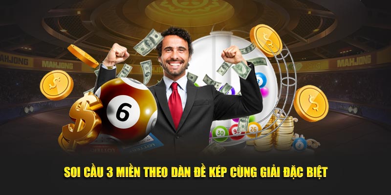 Soi cầu 3 miền theo dàn đề kép cùng giải đặc biệt
